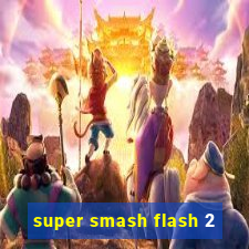 super smash flash 2